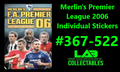 Merlin's Premier League 2006 Individual Sticker #367-522 L1-L6 Complete Your Set