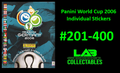 Panini World Cup 2006 Individual Stickers #201-400 (Read Description)