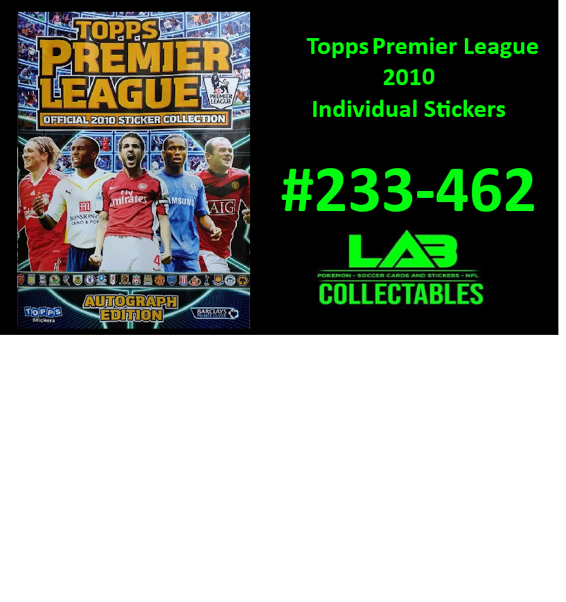 Topps Premier League 2010 Individual Stickers #233-462 Complete Your Album