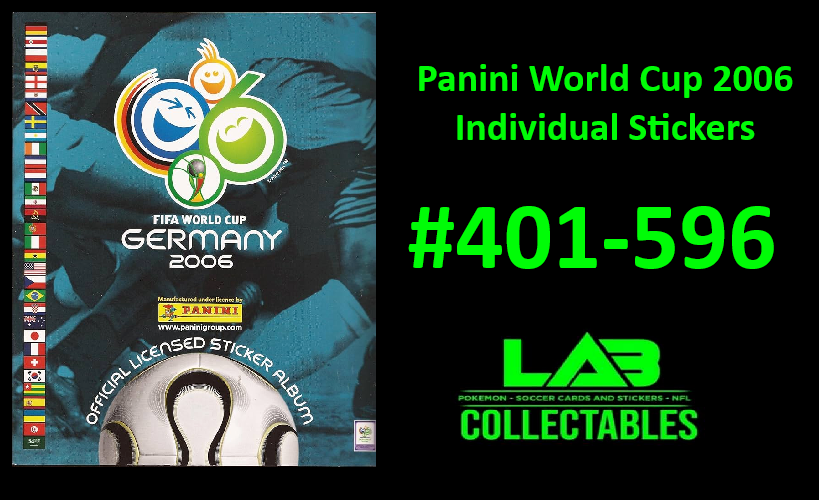 Panini World Cup 2006 Individual Stickers #401-596 (Read Description)