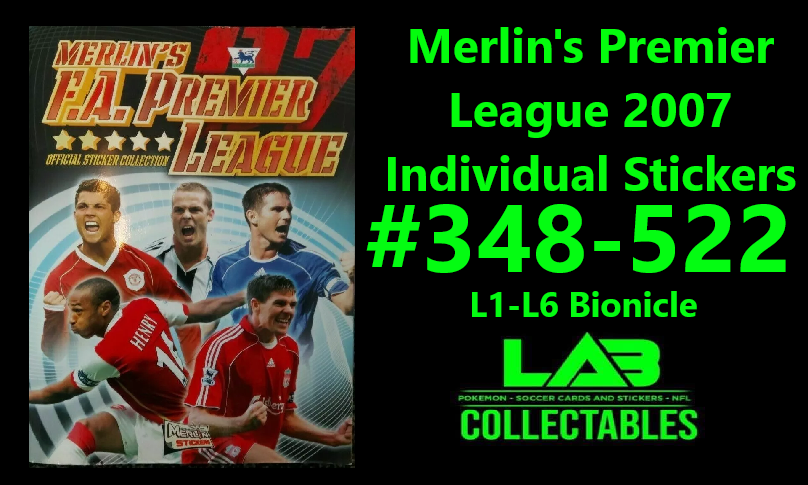 Merlin's Premier League 2007 Individual Stickers #348-522 + L1-L6 Bionicle
