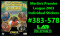 Merlin's Premier League 2003 Individual Stickers #383-578 Complete Your Album