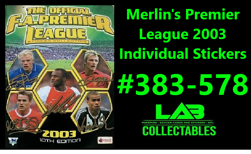 Merlin's Premier League 2003 Individual Stickers #383-578 Complete Your Album