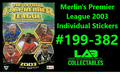 Merlin's Premier League 2003 Individual Stickers #199-382 Complete Your Album