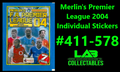 Merlin's Premier League 2004 Individual Stickers #411-578 Complete Your Album
